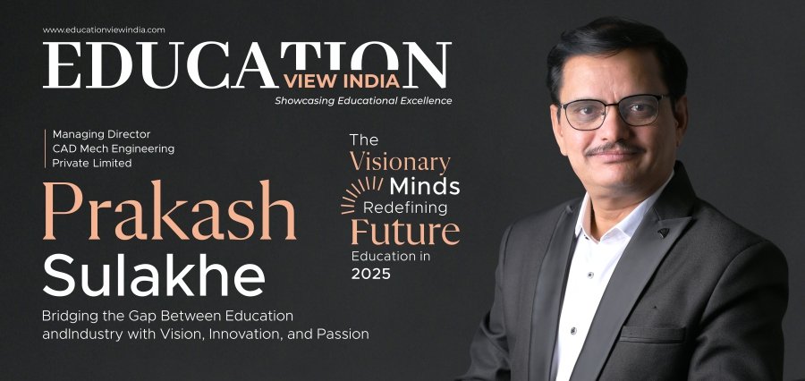 You are currently viewing Education View India Features Prakash Sulakhe: A Visionary Transforming Engineering Education